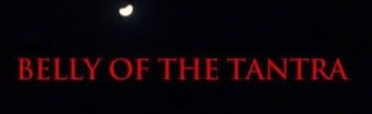 CONTROVERSIAL FILM "BELLY OF THE TANTRA" TO BE SCREENED TODAY AT INDIA HABITAT CENTRE